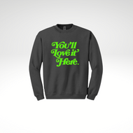 You'll Love it Here - Hint of Lime Sweatshirt